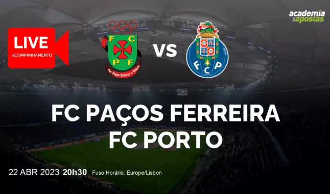 FC Paços Ferreira FC Porto livestream | Liga Portugal Betclic | 22 April 2023