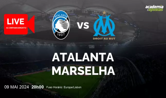 Atalanta Marselha livestream | UEFA Europa League | 09 May 2024
