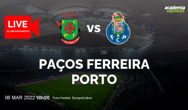 FC Paços Ferreira FC Porto livestream | Liga Portugal Betclic | 06 March 2022