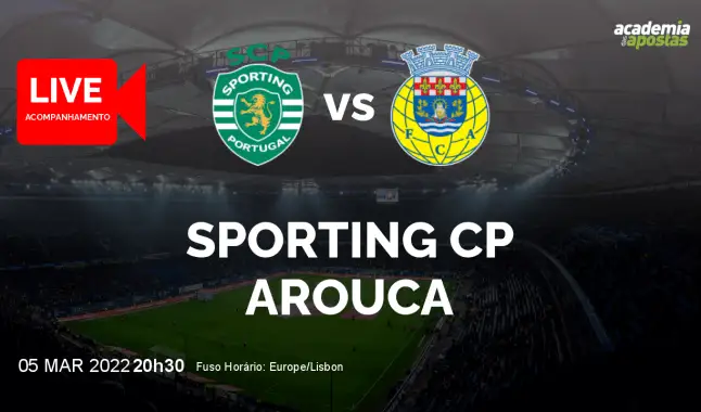 Sporting CP FC Arouca livestream | Liga Portugal Betclic | 05 March 2022