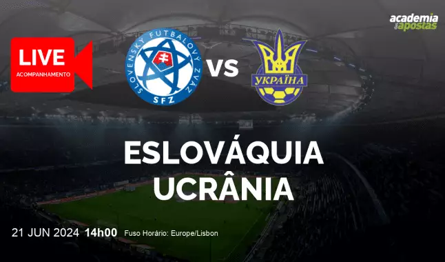 Eslováquia Ucrânia livestream | Campeonato Europeu | 21 June 2024