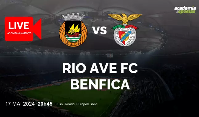 Rio Ave FC Benfica livestream | Liga Portugal Betclic | 17 May 2024