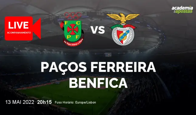 FC Paços Ferreira Benfica livestream | Liga Portugal Betclic | 13 May 2022