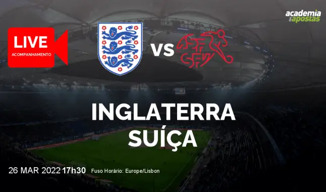 Inglaterra Suíça livestream | Amigáveis | 26 March 2022