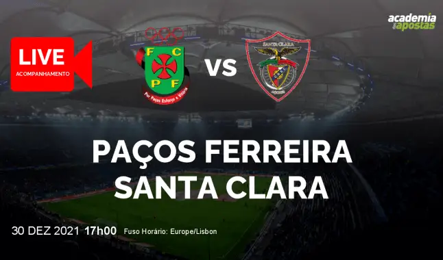 FC Paços Ferreira Santa Clara livestream | Liga Portugal Betclic | 30 December 2021