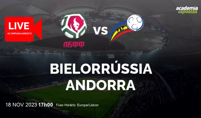 Bielorrússia Andorra livestream | Qualificação para o Campeonato Europeu | 18 November 2023
