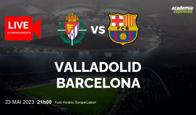 Valladolid Barcelona livestream | Primera División | 23 May 2023