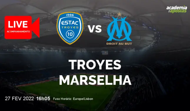 Troyes Marselha livestream | Ligue 1 | 27 February 2022