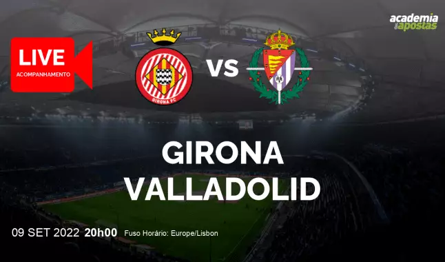Girona Valladolid livestream | Primera División | 09 September 2022